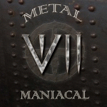 VII : Metal Maniacal
